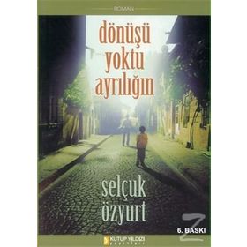 DÖNÜŞÜ YOKTU AYRILIĞIN - SELÇUK ÖZYURT