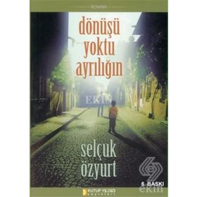 DÖNÜŞÜ YOKTU AYRILIĞIN - SELÇUK ÖZYURT