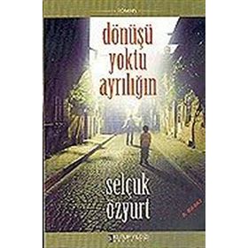 DÖNÜŞÜ YOKTU AYRILIĞIN - SELÇUK ÖZYURT