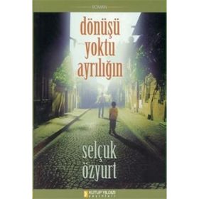 DÖNÜŞÜ YOKTU AYRILIĞIN - SELÇUK ÖZYURT