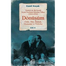 Dönüşüm 1945 - 1950 Cilt 4 - Türkiye'de İki Partili Siyasî Sistemin Kuruluş Yılları - Cemil Koçak