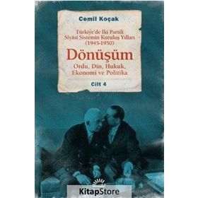 Dönüşüm 1945 - 1950 Cilt 4 - Türkiye'de İki Partili Siyasî Sistemin Kuruluş Yılları - Cemil Koçak