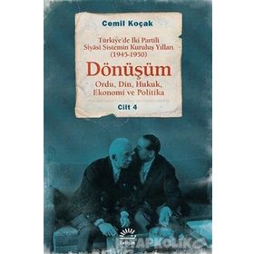 Dönüşüm 1945 - 1950 Cilt 4 - Türkiye'de İki Partili Siyasî Sistemin Kuruluş Yılları - Cemil Koçak