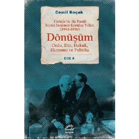 Dönüşüm 1945 - 1950 Cilt 4 - Türkiye'de İki Partili Siyasî Sistemin Kuruluş Yılları - Cemil Koçak