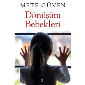 Dönüşüm Bebekleri - Mete Güven