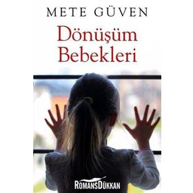 Dönüşüm Bebekleri - Mete Güven