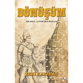 Dönüşüm - Bir Kral Antiochos Romanı - Zeki Karakaş