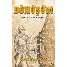 Dönüşüm - Bir Kral Antiochos Romanı - Zeki Karakaş