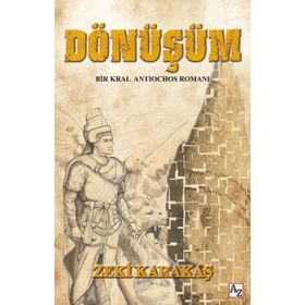 Dönüşüm - Bir Kral Antiochos Romanı - Zeki Karakaş
