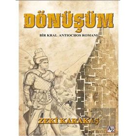 Dönüşüm - Bir Kral Antiochos Romanı - Zeki Karakaş