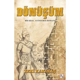 Dönüşüm - Bir Kral Antiochos Romanı - Zeki Karakaş