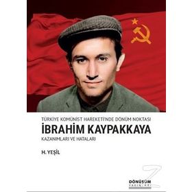 Dönüşüm Yayınları Türkiye Komünist Hareketi'nde Dönüm Noktası İbrahim Kaypakkaya-kazanımları Ve Hataları - H.Yeşil