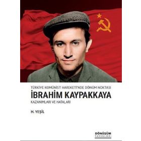 Dönüşüm Yayınları Türkiye Komünist Hareketi'nde Dönüm Noktası İbrahim Kaypakkaya-kazanımları Ve Hataları - H.Yeşil