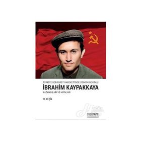 Dönüşüm Yayınları Türkiye Komünist Hareketi'nde Dönüm Noktası İbrahim Kaypakkaya-kazanımları Ve Hataları - H.Yeşil