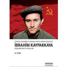 Dönüşüm Yayınları Türkiye Komünist Hareketi'nde Dönüm Noktası İbrahim Kaypakkaya-kazanımları Ve Hataları - H.Yeşil
