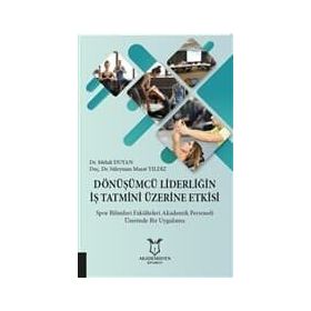 Dönüşümcü Liderliğin İş Tatmini Üzerine Etkisi - Süleyman Murat Yıldız