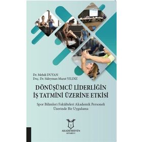 Dönüşümcü Liderliğin İş Tatmini Üzerine Etkisi - Süleyman Murat Yıldız