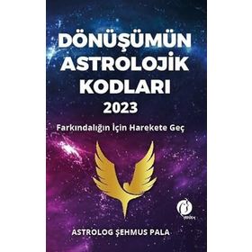 Dönüşümün Astrolojik Kodları 2023 - Şehmus Pala