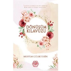 Dönüşümün Klavuzu - Meryem Gülbetekin - Atayurt Yayınları