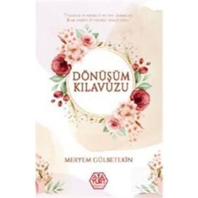 Dönüşümün Klavuzu - Meryem Gülbetekin - Atayurt Yayınları