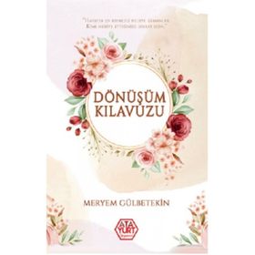 Dönüşümün Klavuzu - Meryem Gülbetekin - Atayurt Yayınları