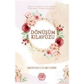 Dönüşümün Klavuzu - Meryem Gülbetekin - Atayurt Yayınları