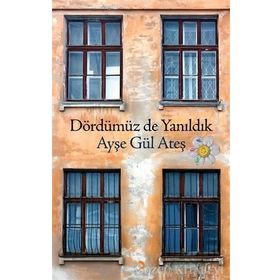 Dördümüz De Yanıldık - Ayşegül Ateş