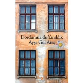 Dördümüz De Yanıldık - Ayşegül Ateş