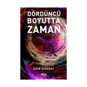 Dördüncü Boyutta Zaman - Adem Korkmaz