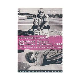 DÖRDÜNCÜ DÜNYA: BALTIMORE ÖYKÜLERİ, 1990 THE FOURTH WORLD: BALTIMORE NARRATIVES, 1990 - MERCEDES VILANOVA