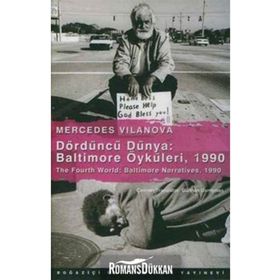 DÖRDÜNCÜ DÜNYA: BALTIMORE ÖYKÜLERİ, 1990 THE FOURTH WORLD: BALTIMORE NARRATIVES, 1990 - MERCEDES VILANOVA