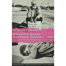 DÖRDÜNCÜ DÜNYA: BALTIMORE ÖYKÜLERİ, 1990 THE FOURTH WORLD: BALTIMORE NARRATIVES, 1990 - MERCEDES VILANOVA