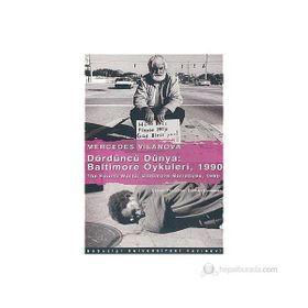 DÖRDÜNCÜ DÜNYA: BALTIMORE ÖYKÜLERİ, 1990 THE FOURTH WORLD: BALTIMORE NARRATIVES, 1990 - MERCEDES VILANOVA