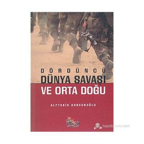 Dördüncü Dünya Savaşı ve Orta Doğu - Alptekin Dursunoğlu