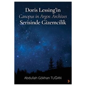 Doris Lessingin Canopus in Argos Archives Serisinde Gizemcilik - Abdullah Gökhan Tuğan