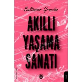 Dorlion Yayınları - Akıllı Yaşama Sanatı - Baltasar Gracian