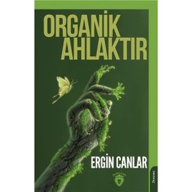 Dorlion Yayınları - Organik Ahlaktır - Ergin Canlar