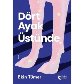 Dört Ayak Üstünde - Ekin Tümer