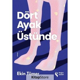 Dört Ayak Üstünde - Ekin Tümer