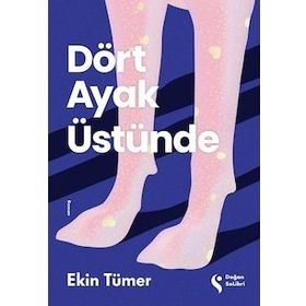 Dört Ayak Üstünde - Ekin Tümer