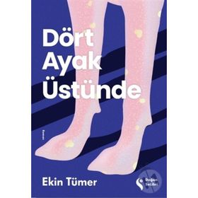 Dört Ayak Üstünde - Ekin Tümer