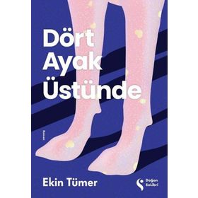 Dört Ayak Üstünde - Ekin Tümer