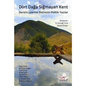 DÖRT DAĞA SIĞMAYAN KENT DERSIM ÜZERINE EKONOMI-POLITIK YAZILAR - KOLEKTIF