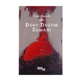 Dört Düğüm Zamanı - Yusuf Esenek