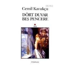 DÖRT DUVAR BEŞ PENCERE - CEMIL KAVUKÇU