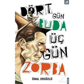 Dört Gün Buda, Üç Gün Zorba - Ünal Ersözlü