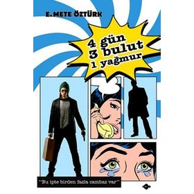 DÖRT GÜN, ÜÇ BULUT, BIR YAĞMUR - E. METE ÖZTÜRK
