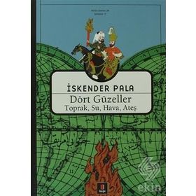 DÖRT GÜZELLER TOPRAK, SU, HAVA, ATEŞ - İSKENDER PALA