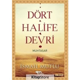 DÖRT HALIFE DEVRI (MUHTASAR) - İSMAİL MUTLU