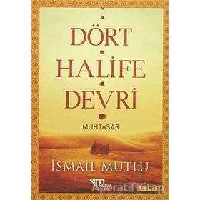 DÖRT HALIFE DEVRI (MUHTASAR) - İSMAİL MUTLU